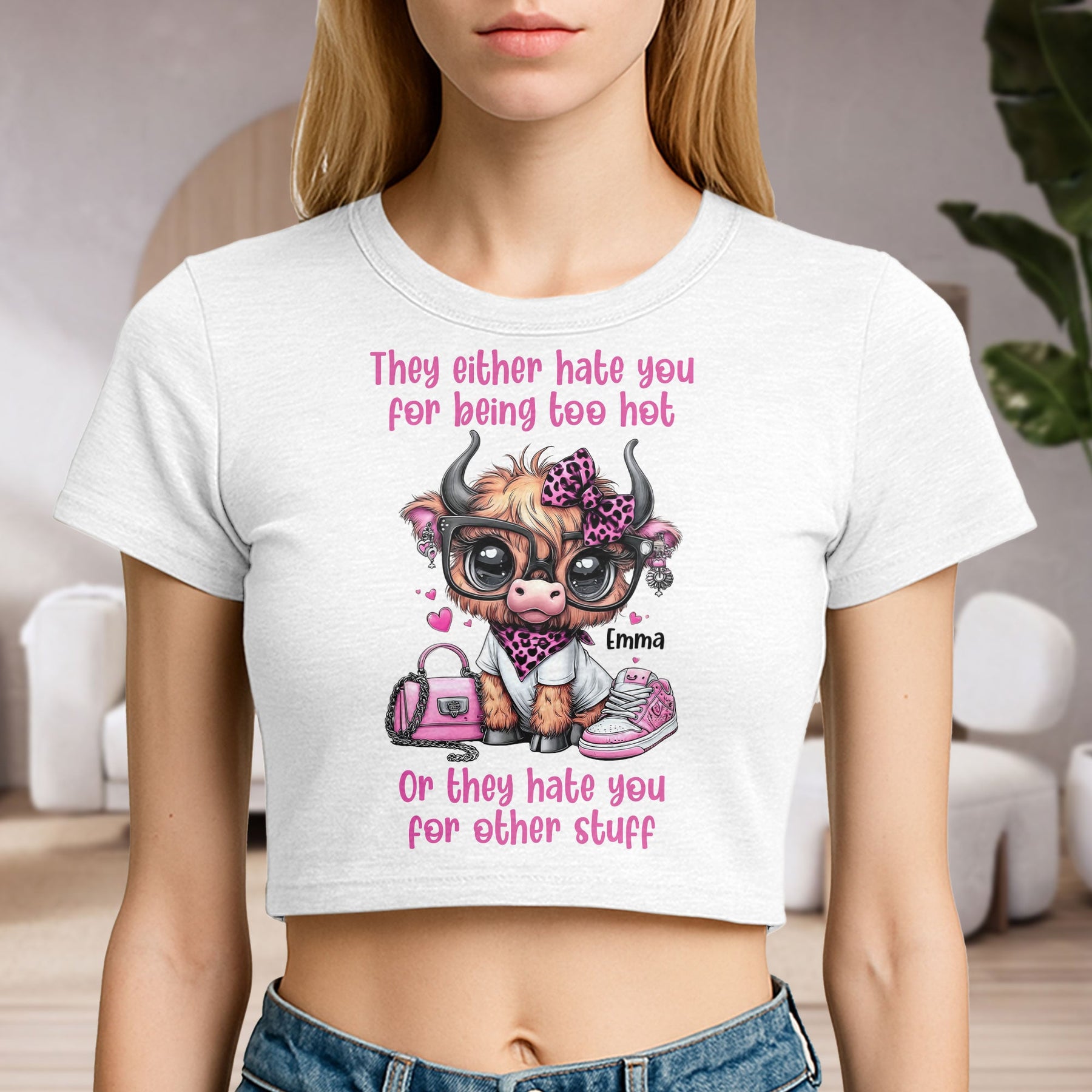 They Either Hate You For Being Too Hot - Personalized Baby Tee