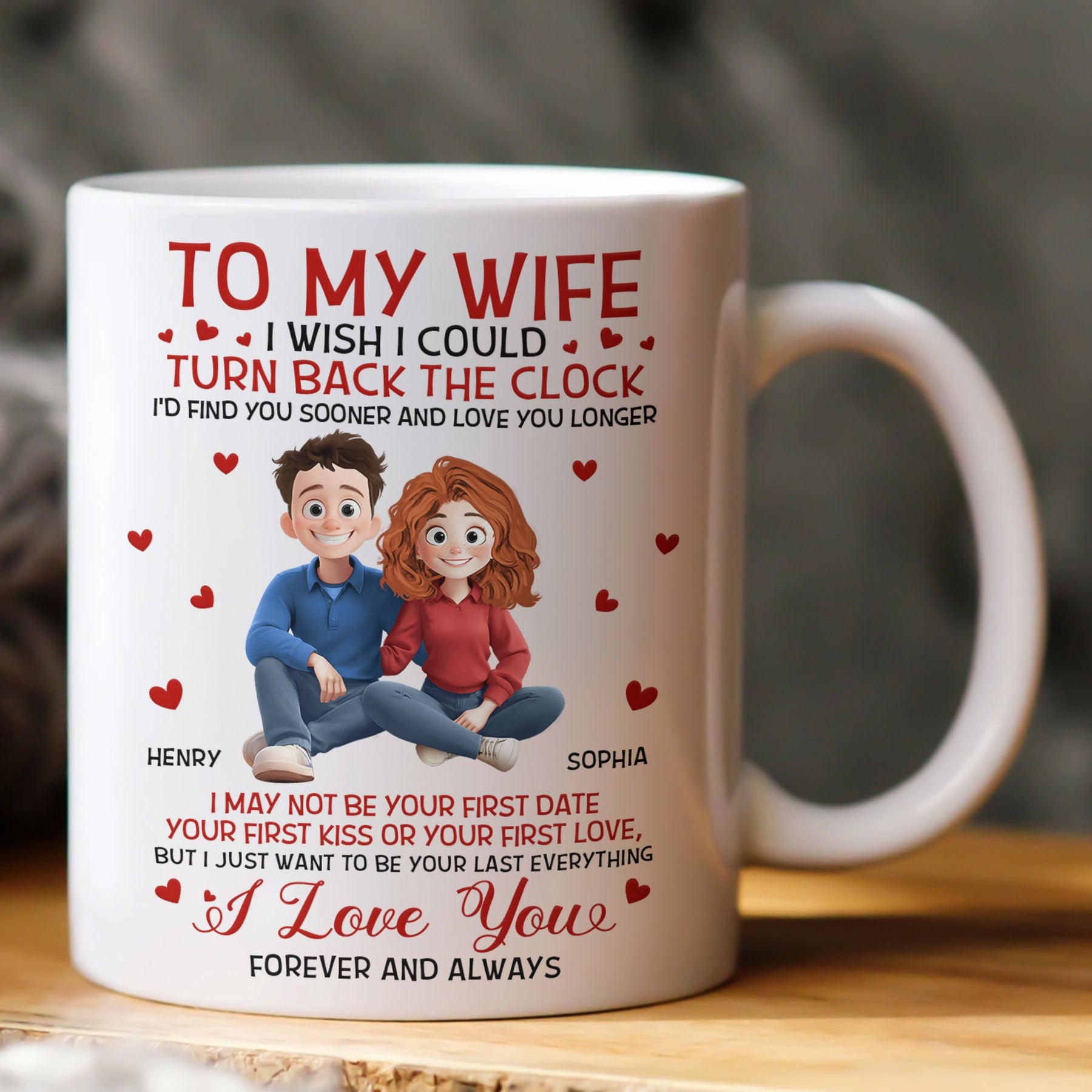 To My Wife I'd Find You Sooner And Love You Longer - Personalized Mug