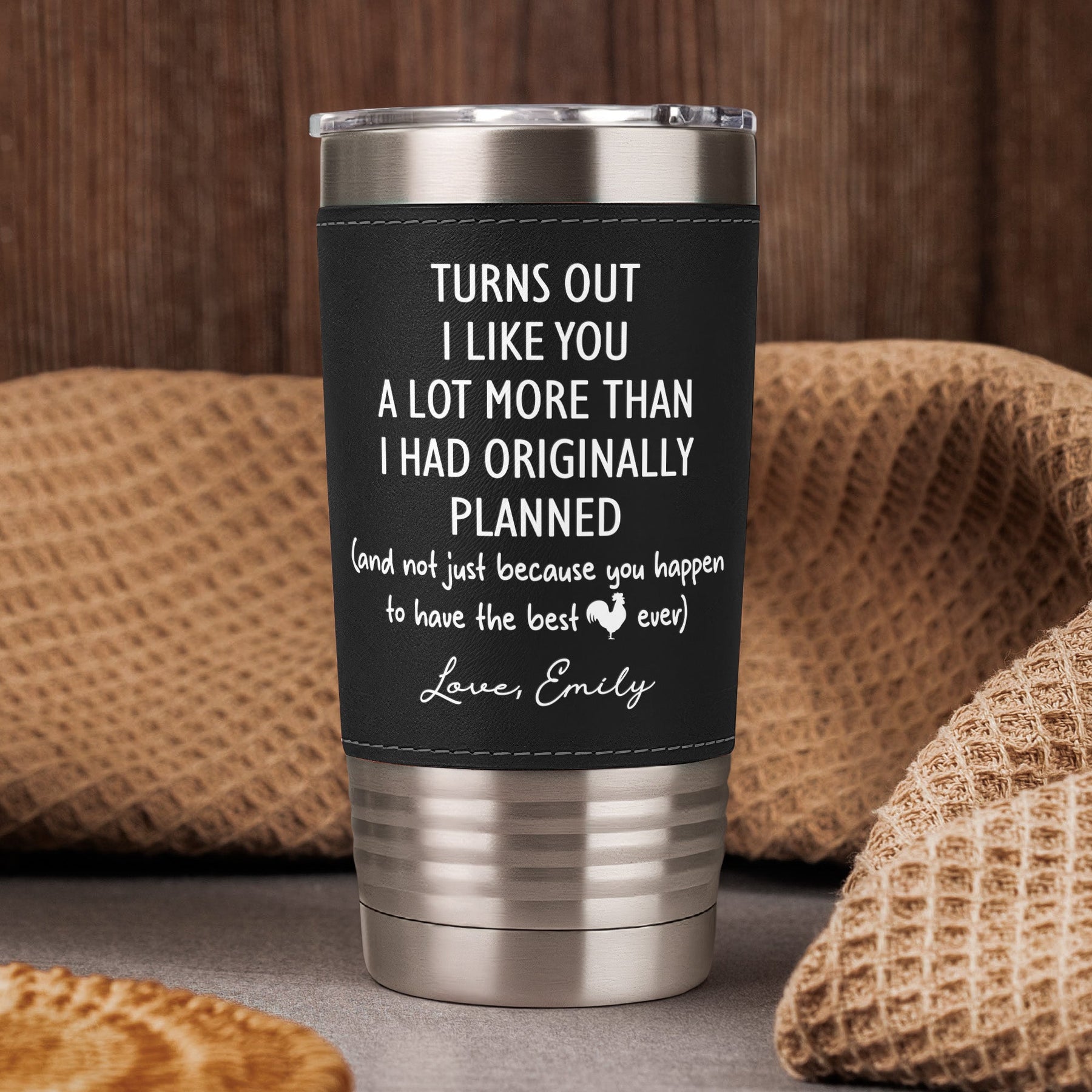 Turns Out I Like You A Lot More - Fun Gift For Him - Personalized 20oz Leather Wrapped Tumbler