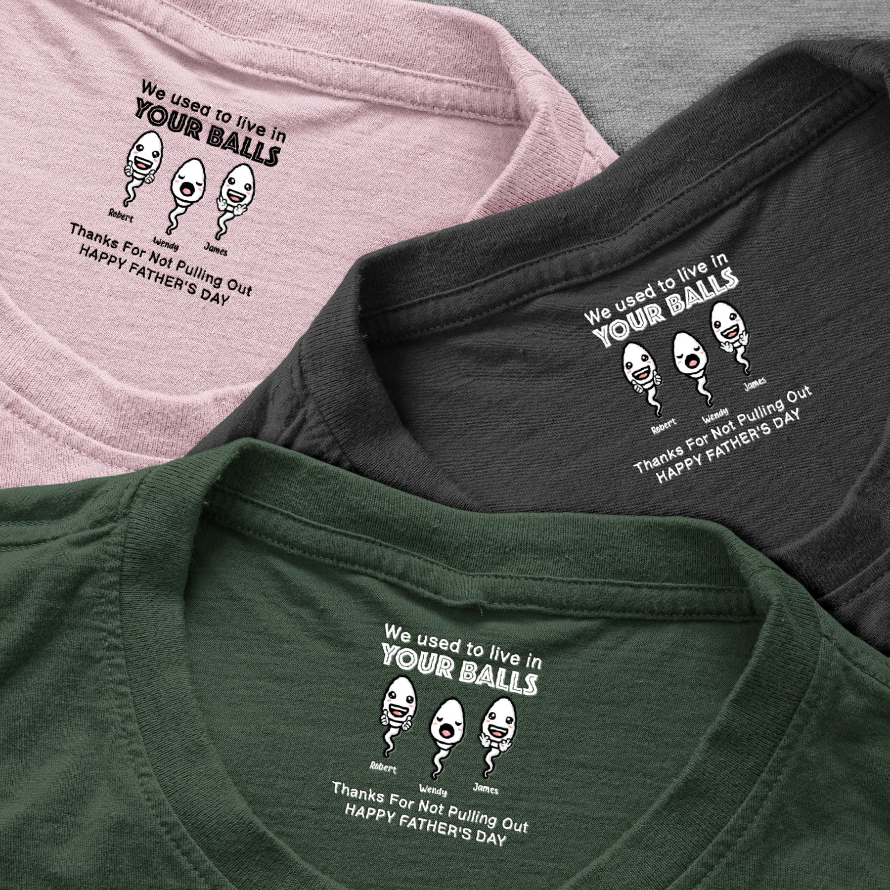 We Used To Live In Your Balls - Funny Hidden Shirt In Neck Father's Day Gifts For Dad - Personalized Shirt