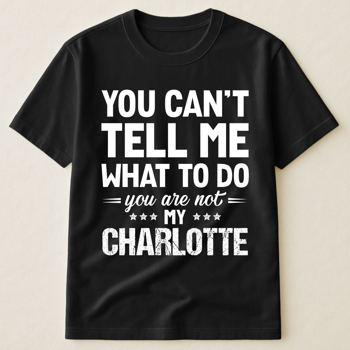 You Can't Tell Me What To Do You Are Not My - Personalized Shirt