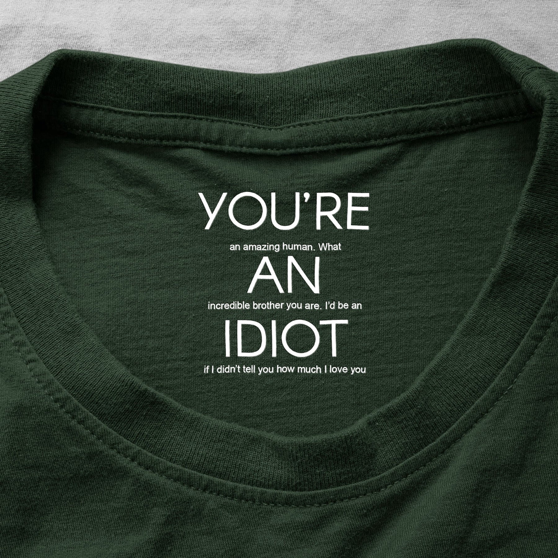 You're An Idiot Brother, Gift For Sibling, Funny Brother Gift - Personalized Shirt