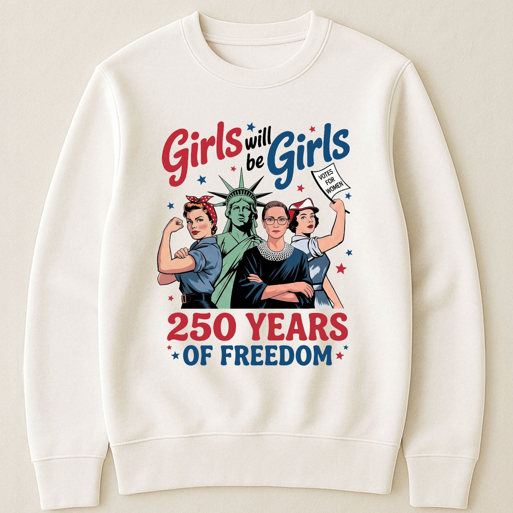 Girls Will Be Girls 250 Years of Freedom - Shirt