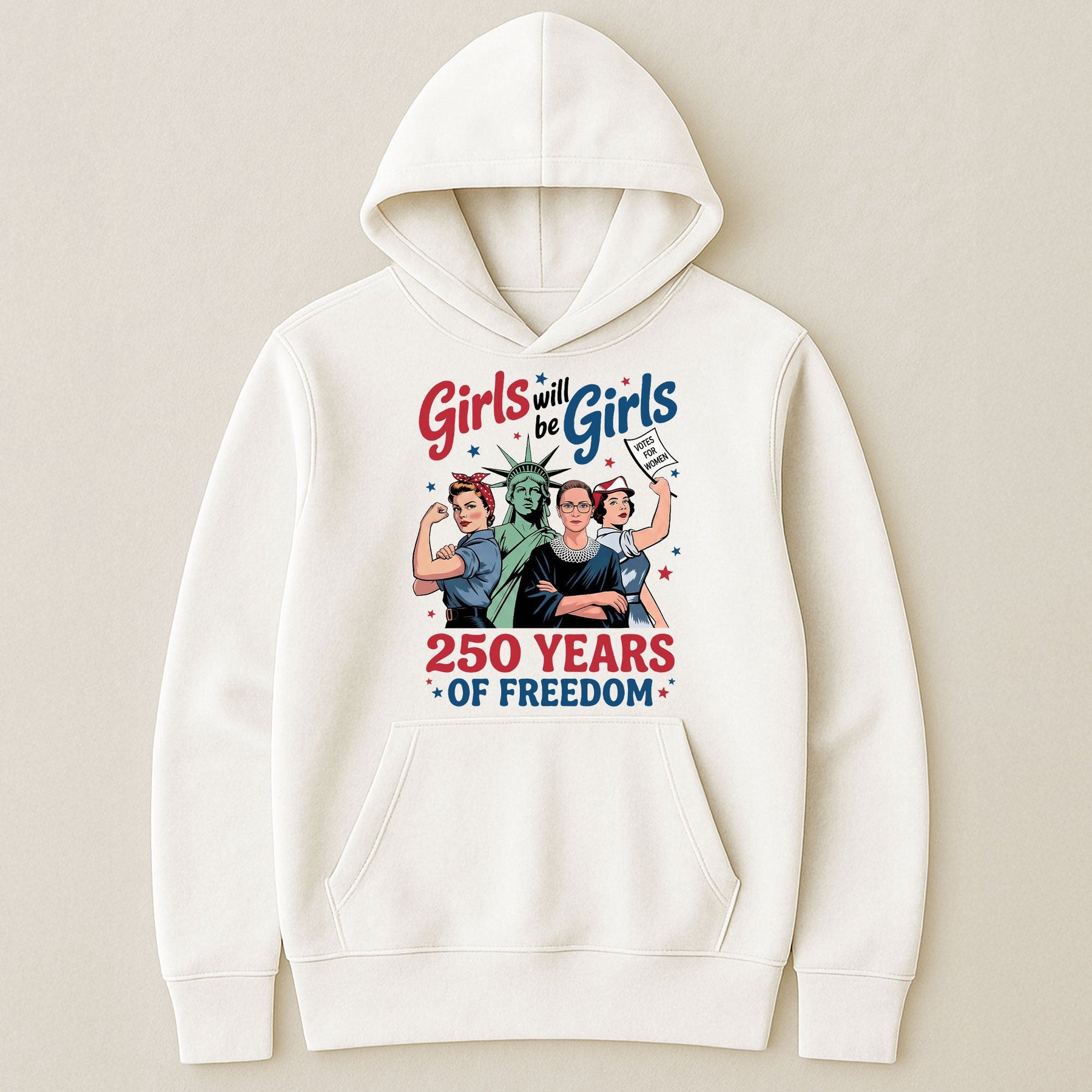 Girls Will Be Girls 250 Years of Freedom - Shirt