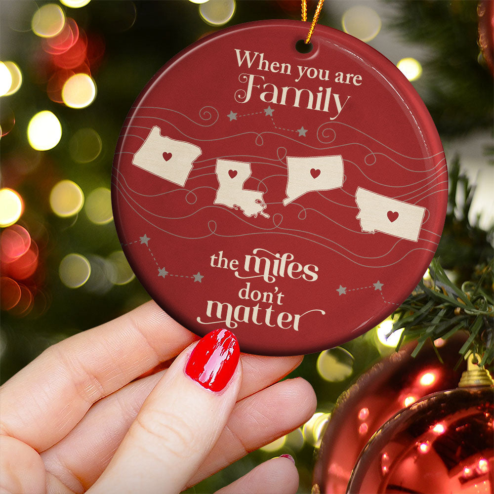 When You Are Family The Miles Don't Matter Long Distance Relationship Christmas - Personalized Ornament